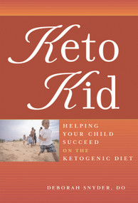 Keto Kid (Helping Your Child Succeed on the Ketogenic Diet) by Deborah Ann Snyder, 9781932603293