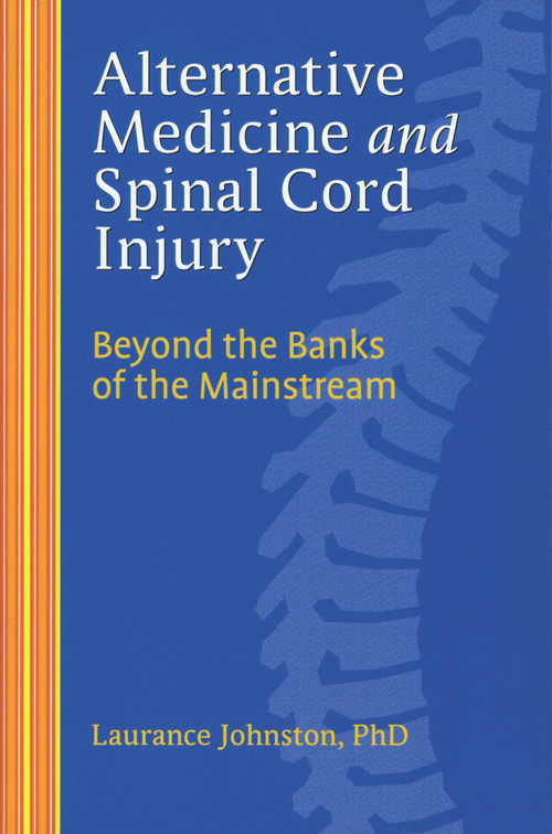 Alternative Medicine and Spinal Cord Injury by Laurance Johnston, 9781932603507