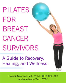 Pilates for Breast Cancer Survivors (A Guide to Recovery, Healing, and Wellness) by Naomi Aaronson, Ann Marie Turo, 9781936303571