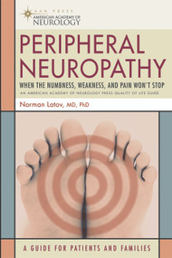 Peripheral Neuropathy (When the Numbness, Weakness and Pain Won't Stop) by Norman Latov, 9781932603590