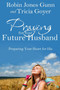 Praying for Your Future Husband (Preparing Your Heart for His) by Robin Jones Gunn, Tricia Goyer, 9781601423481