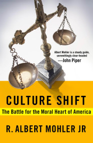 Culture Shift (The Battle for the Moral Heart of America) by Dr. R. Albert Mohler, 9781601423818