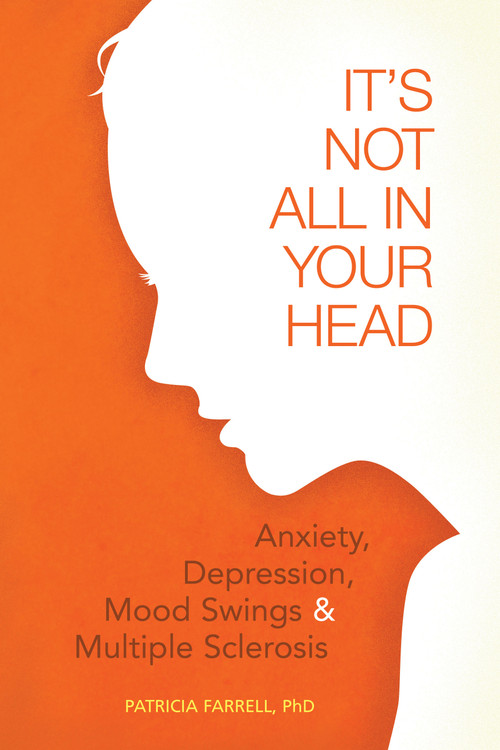 It's Not All in Your Head (Anxiety, Depresson, Mood Swings, and MS) by Patricia Farrell, 9781932603958