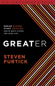 Greater Participant's Guide (Dream bigger. Start smaller. Ignite God's Vision for Your Life) by Steven Furtick, 9781601424518