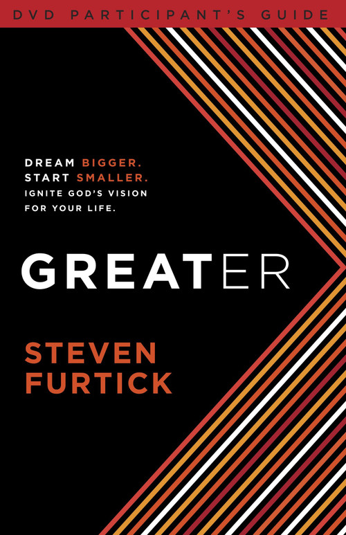 Greater Participant's Guide (Dream bigger. Start smaller. Ignite God's Vision for Your Life) by Steven Furtick, 9781601424518