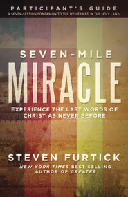 Seven-Mile Miracle Participant's Guide (Experience the Last Words of Christ As Never Before) by Steven Furtick, 9781601425133