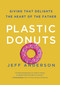 Plastic Donuts (Giving That Delights the Heart of the Father) by Jeff Anderson, 9781601425287