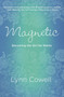 Magnetic (Becoming the Girl He Wants) by Lynn Cowell, 9781601425805