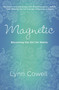 Magnetic (Becoming the Girl He Wants) by Lynn Cowell, 9781601425805