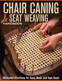 Chair Caning & Seat Weaving Handbook (Illustrated Directions for Cane, Rush, and Tape Seats) by Skills Institute Press, 9781565235564