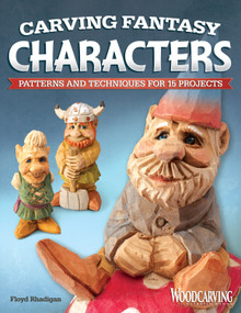 Carving Fantasy Characters (Patterns and Techniques for 15 Projects) by Floyd Rhadigan, 9781565237490