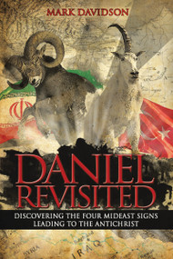 Daniel Revisited (Discovering the Four Mideast Signs Leading to the Antichrist) by Mark Davidson, 9780718081133