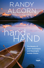 hand in Hand (The Beauty of God's Sovereignty and Meaningful Human Choice) by Randy Alcorn, 9781601426260