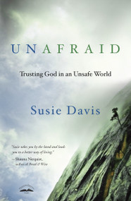Unafraid (Trusting God in an Unsafe World) by Susie Davis, 9781601426390