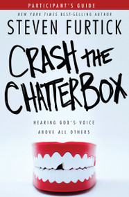 Crash the Chatterbox Participant's Guide (Hearing God's Voice Above All Others) by Steven Furtick, 9781601426574