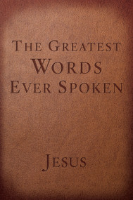 The Greatest Words Ever Spoken (Everything Jesus Said About You, Your Life, and Everything Else (Red Letter Ed.)) by Steven K. Scott, 9781601426673
