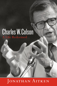 Charles W. Colson (A Life Redeemed) by Jonathan Aitken, 9781601426819