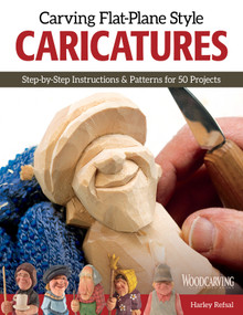 Carving Flat-Plane Style Caricatures (Step-by-Step Instructions & Patterns for 50 Projects) by Harley Refsal, 9781565238589