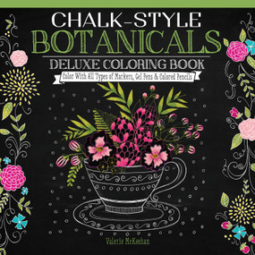 Chalk-Style Botanicals Deluxe Coloring Book (Color With All Types of Markers, Gel Pens & Colored Pencils) by Valerie McKeehan, 9781497201514