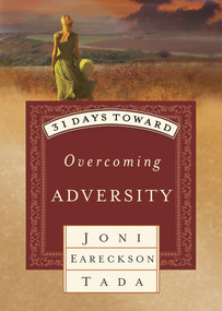 31 Days Toward Overcoming Adversity by Joni Eareckson Tada, 9781601428288