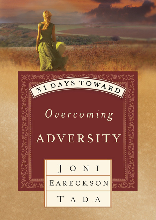 31 Days Toward Overcoming Adversity by Joni Eareckson Tada, 9781601428288