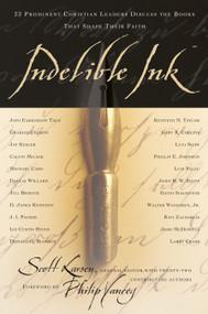 INDELIBLE INK (22 Prominent Christian Leaders Discuss the Books That Shape Their Faith) by Scott Larsen, 9781601428332
