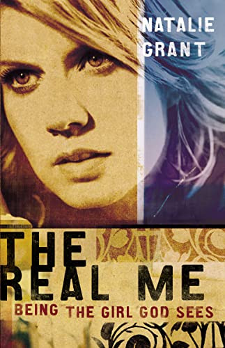 The Real Me (Being the Girl God Sees) by Natalie Grant, 9780849908828