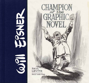 Will Eisner: Champion of the Graphic Novel by Paul Levitz, Brad Meltzer, Jules Feiffer, Art Spiegelman, Scott McCloud, Jeff Smith, Denis Kitchen, Neil Gaiman, 9781419714986