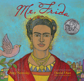 Me, Frida (A Picture Book Biography of Frida Kahlo) by Amy Novesky, David Diaz, 9781419715167