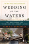 Wedding of the Waters (The Erie Canal and the Making of a Great Nation) by Peter L. Bernstein, 9780393327953