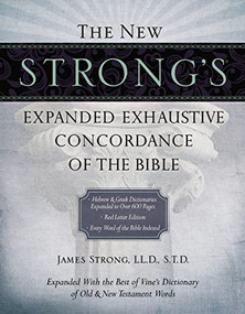 The New Strong's Expanded Exhaustive Concordance of the Bible (Every Word of the Bible Indexed, Red Letter Edition) by James Strong, 9781418541682