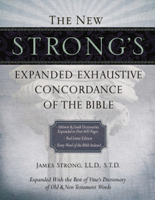 The New Strong's Expanded Exhaustive Concordance of the Bible (Every Word of the Bible Indexed, Red Letter Edition) by James Strong, 9781418541682