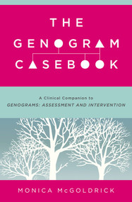 The Genogram Casebook (A Clinical Companion to Genograms: Assessment and Intervention) by Monica McGoldrick, 9780393709070