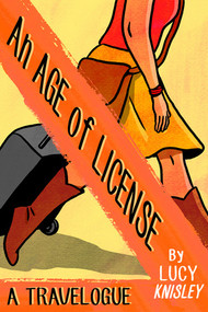 An Age Of License by Lucy Knisley, 9781606997680