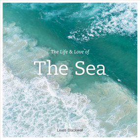 The Life & Love of the Sea (Photographs) by Lewis Blackwell, 9781419718625