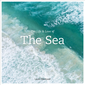 The Life & Love of the Sea (Photographs) by Lewis Blackwell, 9781419718625