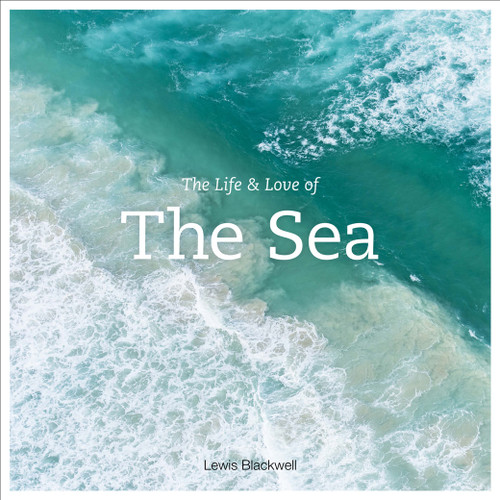 The Life & Love of the Sea (Photographs) by Lewis Blackwell, 9781419718625
