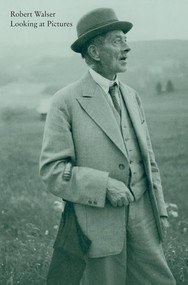 Looking at Pictures by Robert Walser, Susan Bernofsky, Lydia Davis, Christopher Middleton, 9780811224246