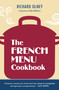 The French Menu Cookbook by Richard Olney, Paul Bertolli, 9781607740025