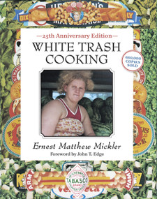 White Trash Cooking (25th Anniversary Edition [A Cookbook]) by Ernest Matthew Mickler, 9781607741879