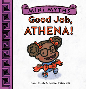 Good Job, Athena! (Mini Myths) by Joan Holub, Leslie Patricelli, 9781419718984