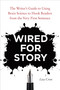 Wired for Story (The Writer's Guide to Using Brain Science to Hook Readers from the Very First Sentence) by Lisa Cron, 9781607742456