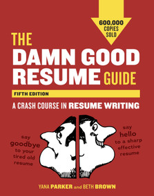 The Damn Good Resume Guide, Fifth Edition (A Crash Course in Resume Writing) by Yana Parker, Beth Brown, 9781607742654