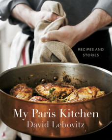 My Paris Kitchen (Recipes and Stories [A Cookbook]) by David Lebovitz, 9781607742678