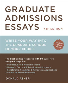 Graduate Admissions Essays, Fourth Edition (Write Your Way into the Graduate School of Your Choice) by Donald Asher, 9781607743217