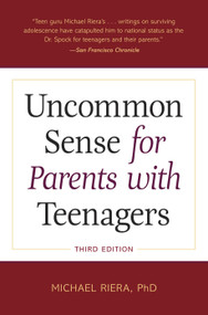 Uncommon Sense for Parents with Teenagers, Third Edition by Michael Riera, 9781607743460