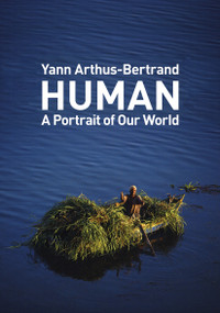 Human (A Portrait of Our World) by Yann Arthus-Bertrand, 9781419719370