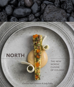 North (The New Nordic Cuisine of Iceland [A Cookbook]) by Gunnar Karl Gíslason, Jody Eddy, Rene Redzepi, 9781607744986
