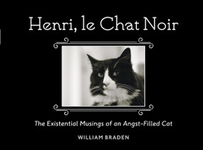 Henri, le Chat Noir (The Existential Musings of an Angst-Filled Cat) by William Braden, 9781607745105