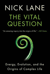 Vital Question (Energy, Evolution, and the Origins of Complex Life) by Nick Lane, 9780393352979